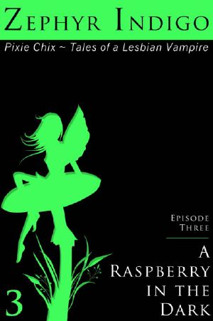 [Pixie Chix - Tales of a Lesbian Vampire 03] • A Raspberry in the Dark - Tales of a Lesbian Vampire (The Pixie Chix)